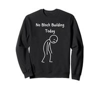 No Block Building Today - Blocs de Construction de Blocs d'amour Sweatshirt
