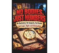 No Bodies, Just Numbers, No Backstory, No Suspects, No Drama. Just Logic, Digits and Elimination, Large Print: for Teens, Adults & Seniors Who Enjoy Murder Mystery & Whodunit Puzzles