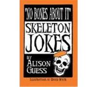 No Bones about It, Skeleton Jokes Guess, Alison (Auteur)