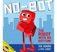 No-Bot, the Robot with No Bottom: A laugh-out-loud picture book from the creators of Supertato!