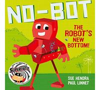 No-Bot the Robot's New Bottom: A laugh-out-loud picture book from the creators of Supertato!