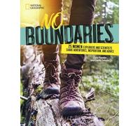 No Boundaries: 25 Women Explorers and Scientists Share Adventures, Inspiration, and Advice