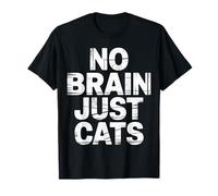 No Brain Just Cats Feline Animals Thinking Pet ||- T-Shirt