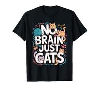 No Brain Just Cats Feline Animals Thinking Pet - T-Shirt