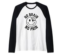 No Brain No Pain Dark Humour Edgy Sarcastic Citation Manche Raglan