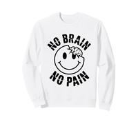 No Brain No Pain Dark Humour Edgy Sarcastic Citation Sweatshirt