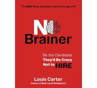 No Brainer: Be the Candidate They'd Be Crazy Not to Hire