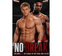 No Break: Volume I: Up close in the ring and after | A pro wrestling novel