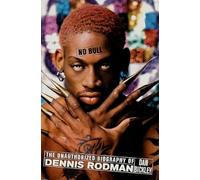No Bull: The Unauthorized Biography of Dennis Rodman