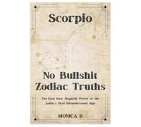 NO BULLSHIT ZODIAC TRUTHS || SCORPIO: The Real, Raw, Magnetic Power of the Zodiac’s Most Misunderstood Sign