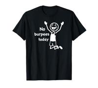 No Burpees Today, Funny Gym Stickfigure Fitness Burpee T-Shirt