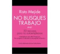 No Busques Trabajo: 50 Excusas Para No Autoemplearse - Risto Mejide Risto Mejide (Auteur)