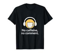 No Caffeine No Commentaire Coffee Cup Casque Design T-Shirt
