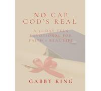 NO CAP GOD'S REAL: A 30 DAY TEEN DEVOTIONAL FOR FAITH + REAL LIFE
