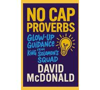 No Cap Proverbs: Glow-Up Guidance from King Solomon’s Squad