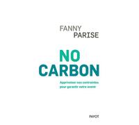 No carbon Anthropologie d'un monde de contraintes - Fanny Parise - Payot - broché - Essai
