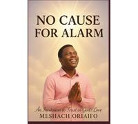 NO CAUSE FOR ALARM: Finding Peace When Life Feels Out of Control