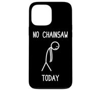 No Chainsaw Today bûcheron forestier tronçonneuse Bois Coque pour iPhone 13 Pro Max