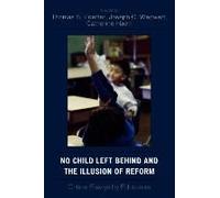 No Child Left Behind And The Illusion Of Reform