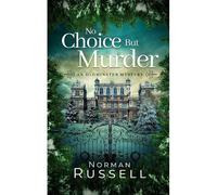 No Choice But Murder An Absolutely Gripping Murder Mystery Full Of Twists
