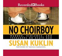 No Choirboy: Murder, Violence, and Teenagers on Death Row