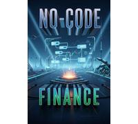 No-Code Finance: Automated Systems for Freedom,Launch Micro-SaaS, Track Expenses, & Build Passive Income without Code