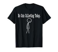 No Coin Collecting Today Funny Humour Joke Minimal Line Art T-Shirt