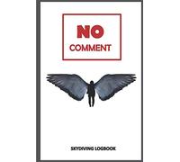 NO COMMENT, skydiving logbook: Loogging book for Experienced SKYDivers ,A SKYDive Journal to recording your skydives, with 120 papers.