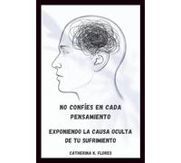 No confíes en cada pensamiento: Exponiendo la causa oculta de tu sufrimiento