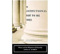 No Constitutional Right to Be Ladies Linda K. Kerber (Auteur)