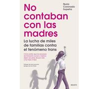 No contaban con las madres: La lucha de miles de familias contra el fenómeno trans