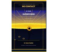 No Contact Is Your Superpower: How to Cut Off a Narcissist, Break the Emotional Addiction, Stop the Manipulation, and Finally Take Back Control of Your Life