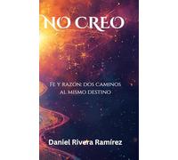 NO CREO: Fe y razón: dos caminos que pueden caminar juntos