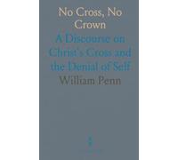 No Cross, No Crown: A Discourse on Christ's Cross and the Denial of Self