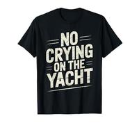 No Crying on The Yacht Blagues sur la Navigation de Luxe T-Shirt