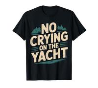 No Crying on The Yacht Blagues sur la Navigation de Luxe |- T-Shirt