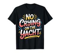No Crying on The Yacht Luxury Boating Jokes |- T-Shirt