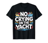 No Crying on The Yacht Luxury Boating Jokes |- T-Shirt