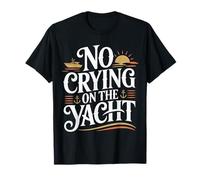 No Crying on The Yacht Luxury Boating Jokes |- T-Shirt