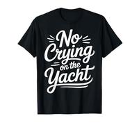 No Crying on The Yacht Luxury Boating Jokes - T-Shirt