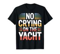 No Crying on The Yacht Luxury Boating Jokes |- T-Shirt