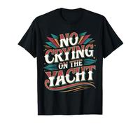 No Crying on The Yacht Luxury Boating Jokes - T-Shirt