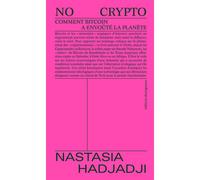 No Crypto Comment Bitcoin a envoûté la planète - Nastasia Hadjadji - Divergences - broché - Etude