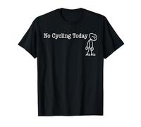 No Cycling Today Fun Humor for Road biker joke T-Shirt