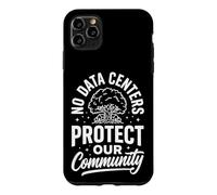 No Data Centers Protect Our Community Coque pour iPhone 11 Pro Max