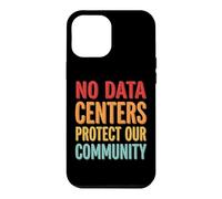No Data Centers Protect Our Community Coque pour iPhone 12 Pro Max