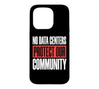 No Data Centers Protect Our Community Coque pour iPhone 15 Pro