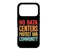 No Data Centers Protect Our Community Coque pour iPhone 17 Pro