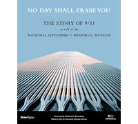 No Day Shall Erase You: The Story of 9/11 as Told at the September 11 Museum
