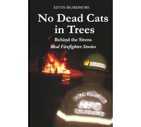 No Dead Cats in Trees: Behind the Sirens Real Firefighter Stories